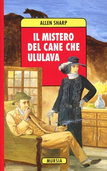 Il mistero del cane che ululava - Allen Sharp - Libro Ugo Mursia Editore, Corticelli. Tascabili | Libraccio.it