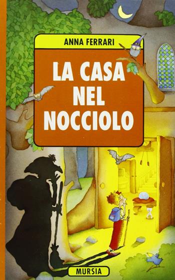 La casa nel nocciolo - Anna Ferrari - Libro Ugo Mursia Editore 1996, Corticelli. Tascabili | Libraccio.it