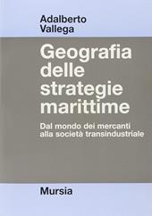 Geografia delle strategie marittime. Dal mondo dei mercanti alla società transindustriale