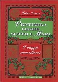 Ventimila leghe sotto i mari - Jules Verne - Libro Ugo Mursia Editore 2014, Corticelli-Hetzel | Libraccio.it