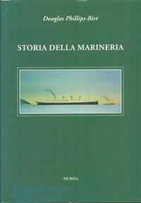 Storia della marineria - Douglas Phillips Birt - Libro Ugo Mursia Editore 1999, Biblioteca del mare. Le strenne del mare | Libraccio.it