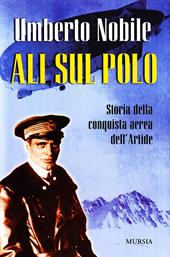 Ali sul Polo. Storia della conquista aerea dell'Artide