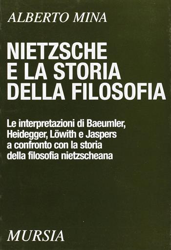 Nietzsche e la storia della filosofia - Alberto Mina - Libro Ugo Mursia Editore 2003, Biblioteca di filosofia | Libraccio.it