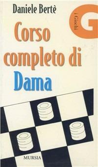 Corso completo di dama - Daniele Berté - Libro Ugo Mursia Editore 1986 | Libraccio.it
