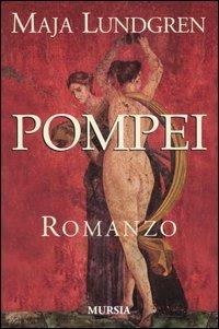 Pompei - Maja Lundgren - Libro Ugo Mursia Editore 2005, Romanzi Mursia | Libraccio.it