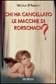 Chi ha cancellato le macchie di Rorschach? - Nicola D'Amico - Libro Ugo Mursia Editore 2006, Romanzi Mursia | Libraccio.it