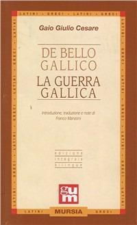 De bello gallico - Gaio Giulio Cesare - Libro Ugo Mursia Editore 2008, Grande Universale Mursia | Libraccio.it