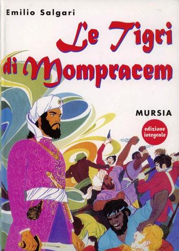 Le tigri di Mompracem - Emilio Salgari - Libro Ugo Mursia Editore 2006, Corticelli | Libraccio.it