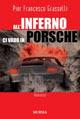 All'inferno ci vado in Porsche - Pier Francesco Grasselli - Libro Ugo Mursia Editore 2011, Romanzi Mursia | Libraccio.it