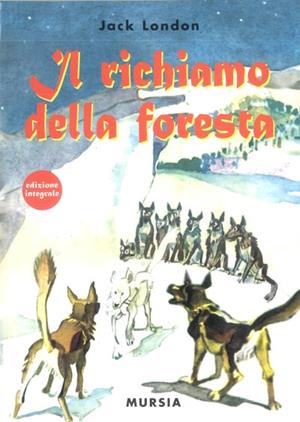 Il richiamo della foresta - Jack London - Libro Ugo Mursia Editore 2014, Corticelli. Nuova serie | Libraccio.it