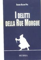 I delitti della Rue Morgue - Edgar Allan Poe - Libro Ugo Mursia Editore 2007 | Libraccio.it