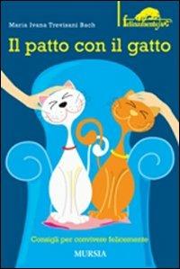 Il patto con il gatto - Maria Ivana Trevisani Bach - Libro Ugo Mursia Editore 2008, Felinamente & C. | Libraccio.it