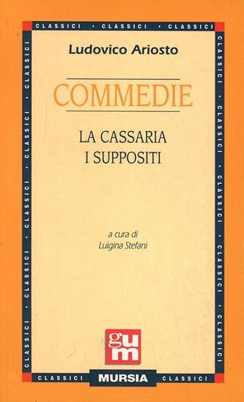 Commedie: La cassaria-I suppositi - Ludovico Ariosto - Libro Ugo Mursia Editore 1997 | Libraccio.it