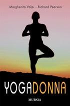 Yogadonna. Le tecniche yogiche per il benessere fisico e spirituale della donna