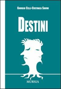 Destini - Giorgio Celli, Costanza Savini - Libro Ugo Mursia Editore 2008, I Picci One | Libraccio.it