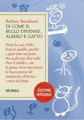Di come il bullo divenne albero e gatto - Barbara Bucchioni - Libro Ugo Mursia Editore 2010 | Libraccio.it