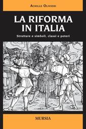 La Riforma in Italia. Strutture e simboli, classi e poteri