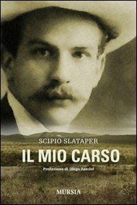 Il mio Carso - Scipio Slataper - Libro Ugo Mursia Editore 2011 | Libraccio.it