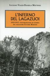 L' inferno del Lagazuoi 1915-1917. Testimonianze di guerra del maggiore Ettore Martini
