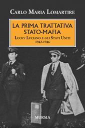 La prima trattativa Stato-mafia. Lucky Luciano e gli Stati Uniti 1942-1946
