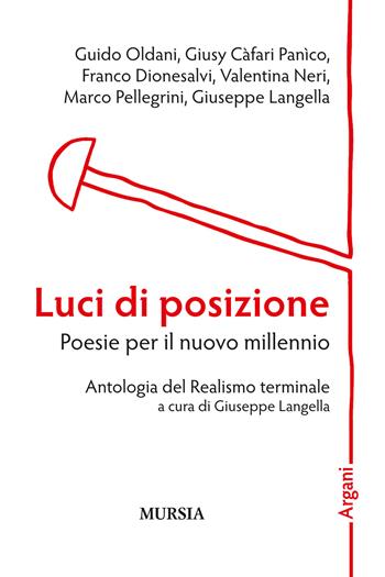 Luci di posizione. Poesie per il nuovo millennio  - Libro Ugo Mursia Editore 2017, Argani | Libraccio.it