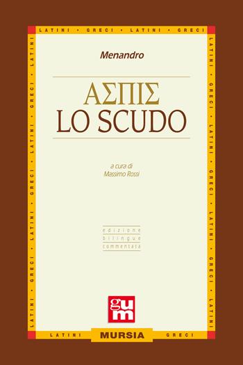 Lo scudo - Menandro - Libro Ugo Mursia Editore 2019, Grande Universale Mursia | Libraccio.it