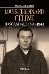 Louis-Ferdinand Céline. Vol. 1: scandalo 1894-1944, Lo.