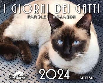 I giorni dei gatti. Calendario 2024  - Libro Ugo Mursia Editore 2023, Felinamente & C. | Libraccio.it