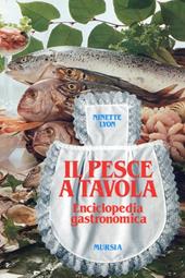 Il pesce a tavola. Enciclopedia gastronomica