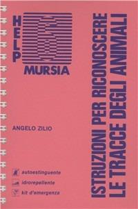 Istruzioni per riconoscere le tracce degli animali - Angelo Zilio - Libro Ugo Mursia Editore 1987, Help | Libraccio.it