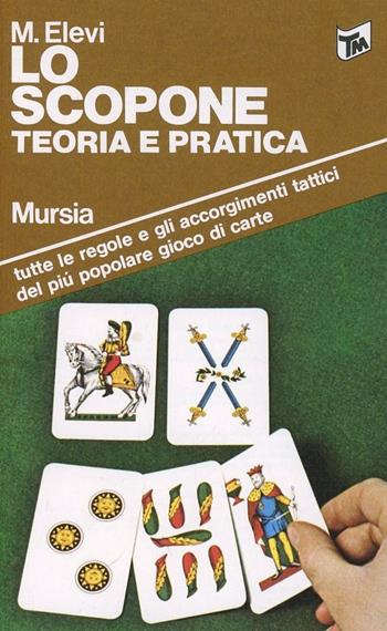 Lo scopone - M. Elevi - Libro Ugo Mursia Editore, Grande Universale Mursia | Libraccio.it