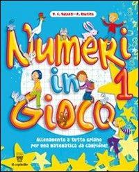 Numeri in gioco. Vol. 1 - M. G. Volpati, R. Bastita - Libro Il Capitello 2010 | Libraccio.it