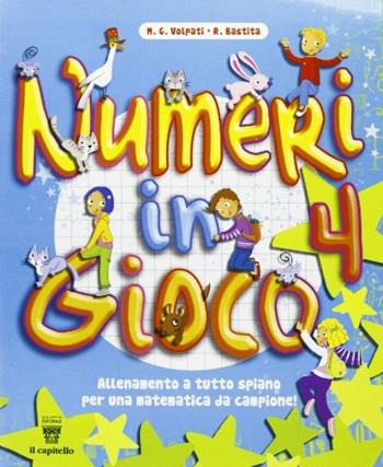 Numeri in gioco. Vol. 4 - M. G. Volpati, R. Bastita - Libro Il Capitello 2010 | Libraccio.it