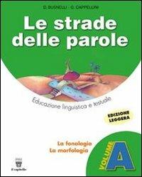 Le strade delle parole. Vol. A-B. Con amteriali per il docente. - D. Busnelli, G. Cappellini - Libro Il Capitello 2008 | Libraccio.it
