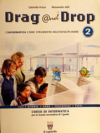 Drag @nd drop. Vol. 2 - G. Pozza, A. Velli - Libro Il Capitello 2006 | Libraccio.it