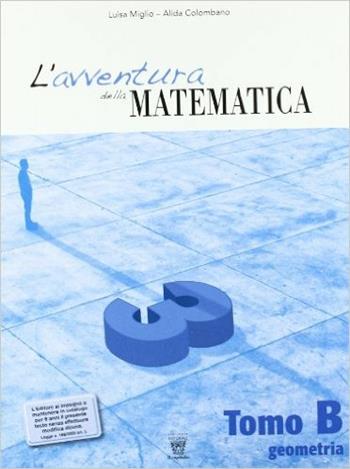 L'avventura della matematica. Tomo B. Con materiali per il docente. Vol. 3 - L. Miglio, A. Colombano - Libro Il Capitello 2009 | Libraccio.it
