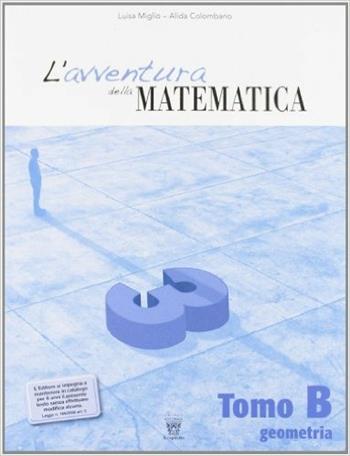 L'avventura della matematica. Corso di matematica. Tomi A-B. Con materiali per il docente. Vol. 3 - L. Miglio, A. Colombano - Libro Il Capitello 2009 | Libraccio.it