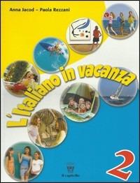 L' italiano in vacanza. Con narrativa. Vol. 2 - A. Jacod, P. Rezzani - Libro Il Capitello 2011 | Libraccio.it