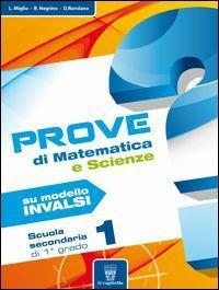 Prove di matematica-scienze su modello INVALSI. Per la 1ª classe della Scuola media - B. Negrino, D. Rondano, L. Miglio - Libro Il Capitello 2013 | Libraccio.it