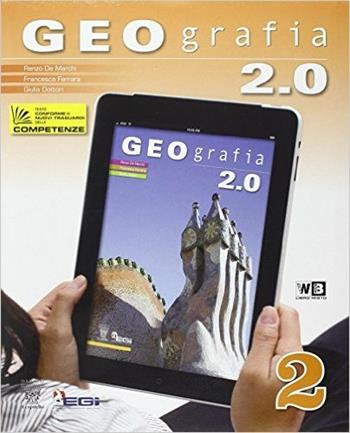 Geografia 2.0. Con DVD-ROM. Con e-book. Con espansione online. Vol. 2 - R. De Marchi, F. Ferrara, G. Dottori - Libro Il Capitello 2013 | Libraccio.it