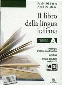 Il libro della lingua italiana. Vol. A-B. Con seicento@più. - Paolo Di Sacco, A. Palatucci - Libro Il Capitello 2010 | Libraccio.it