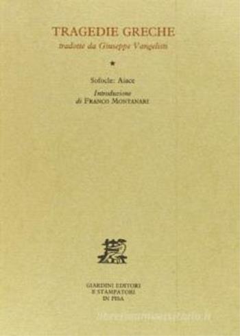 Aiace - Sofocle - Libro Giardini 1990, Tragedie greche | Libraccio.it