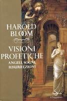 Visioni profetiche. Angeli, sogni e resurrezione - Harold Bloom - Libro Il Saggiatore 1999, Nuovi saggi | Libraccio.it
