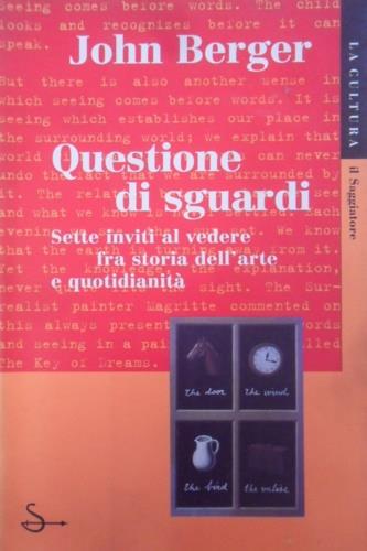 Questione di sguardi - John Berger - Libro Il Saggiatore 1998, La cultura | Libraccio.it