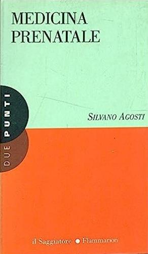 La medicina prenatale - Silvano Agosti - Libro Il Saggiatore 1997, Due punti | Libraccio.it