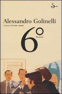 Sesto grado - Alessandro Golinelli - Libro Il Saggiatore 2002, Scritture | Libraccio.it