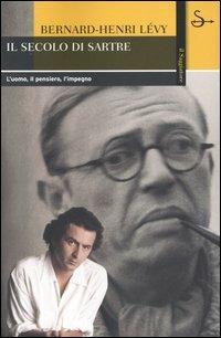 Il secolo di Sartre. L'uomo, il pensiero, l'impegno - Bernard-Henri Lévy - Libro Il Saggiatore 2004, La cultura | Libraccio.it
