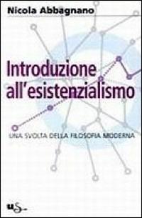 Introduzione all'esistenzialismo - Nicola Abbagnano - Libro Il Saggiatore 2001, Università Il Saggiatore | Libraccio.it