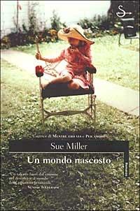 Un mondo nascosto - Sue Miller - Libro Il Saggiatore 2002, Scritture | Libraccio.it