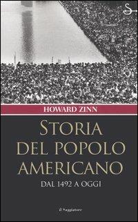 Storia del popolo americano. Dal 1492 a oggi - Howard Zinn - Libro Il Saggiatore 2005, Nuovi saggi | Libraccio.it